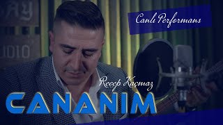 Cananım - Recep Kaçmaz  | Canlı Performans | Resimi