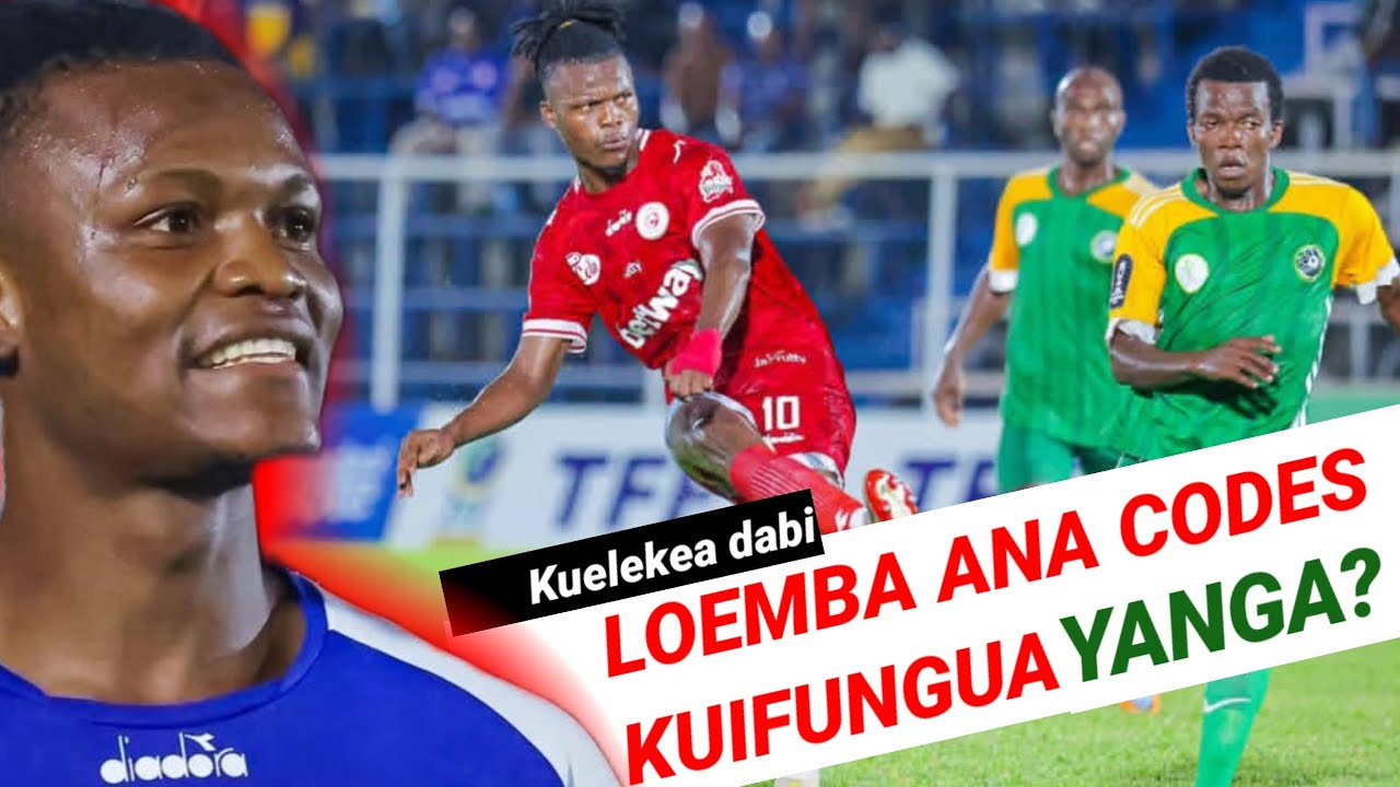 Loemba? Huyu mwamba kashikilia codes za Simba kuifungua Yanga dabi yao Zenji? Iko hivi...