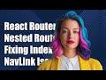 React Router v4 Nested Routes: Fixing Always Active Index NavLink Issue