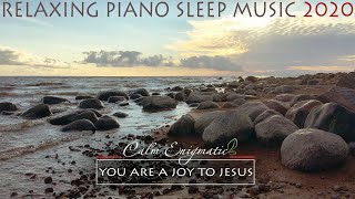Relaxing Piano Sleep Music. Calm Enigmatic - You Are A Joy To Jesus. 4K💖
