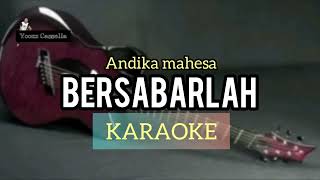 Bersabarlah - Andika Mahesa [Karaoke]