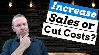 Restaurant Owners: Is it Better to Increase Sales or Cut Costs?