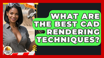What Are The Best CAD Rendering Techniques? - Construction Jobs