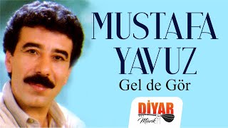 Mustafa Yavuz - Gel de Gör (Official Audio)