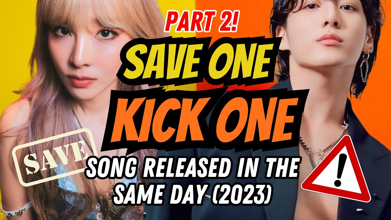 SAVE 1 KICK 1 (KPOP 2023 SONGS RELEASED IN THE SAME DAY) PART 2 QUIZ
