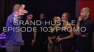 Grand Hustle Episode 103 Promo