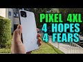 Google Pixel 4XL: 4 Hopes and 4 Fears for a Future Review...