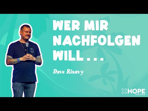 Wer mir nachfolgen will… | Dave Risavy | Gottesdienst