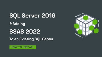 Install SQL Server 2019 + Adding SSAS 2022 To an Existing SQL Server [Jan 2023]