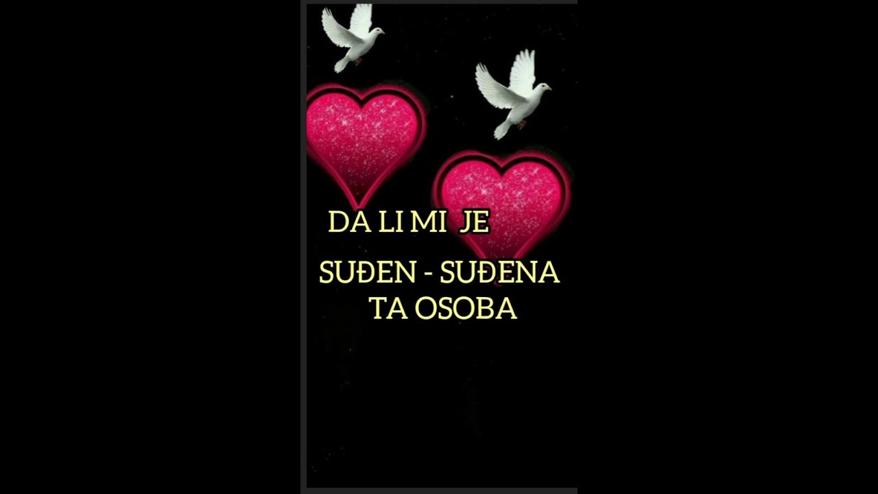 💘💓DA LI MI JE SUĐEN - SUĐENA TA OSOBA💘💓