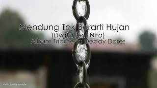 Mendung tak berarti hujan - Dygta feat Nita. Album Tribute to Deddy Dores (Cover)