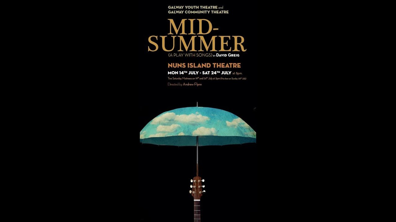Midsummer - A play with songs - 14th-26th July at 8pm - Nuns Island Theatre Galway