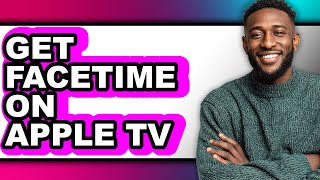 How to Get Facetime on Apple Tv - Step by Step