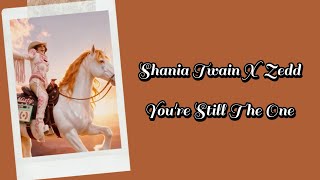 Shania Twain X Zedd - You're Still The One Lyrics Terjemahan (English / Indonesia)
