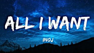 'All I Want' - INOJ (Lyrics)🎵