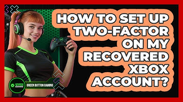 How To Set Up Two-Factor On My Recovered Xbox Account?