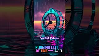 A.FT - Running Out of Time (New Music) #shorts #newmusic #dnb #drumbass #electronicmusic