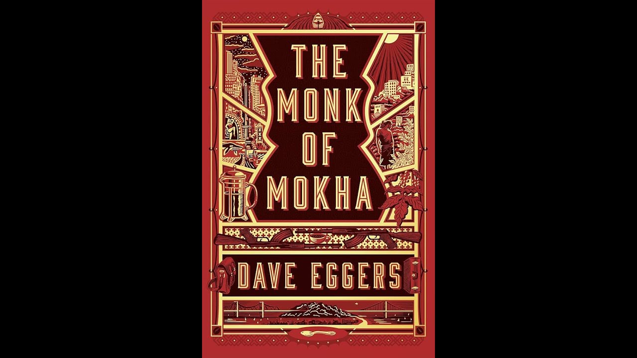 Plot summary, “The Monk of Mokha” by Dave Eggers in 4 Minutes - Book Review