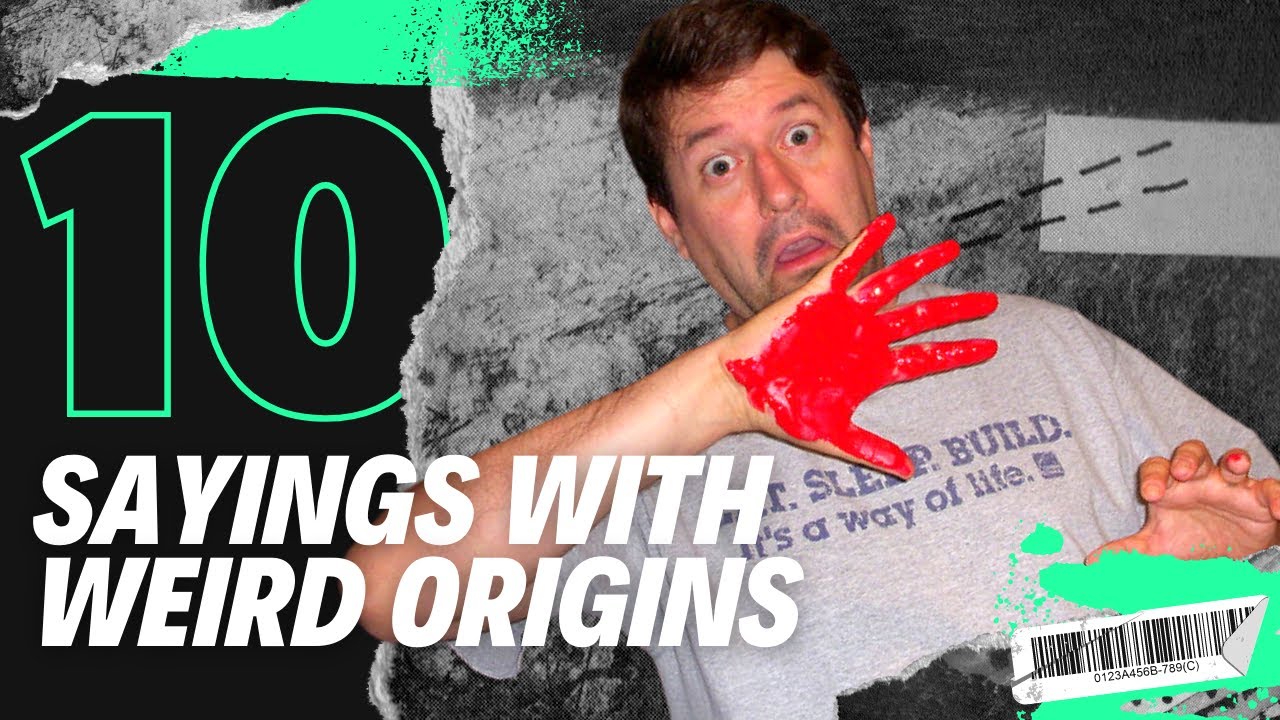 Top 10 Sayings And Their Weird Origins!