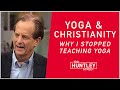 Yoga & Christianity:  Why I cancelled all Yoga teaching