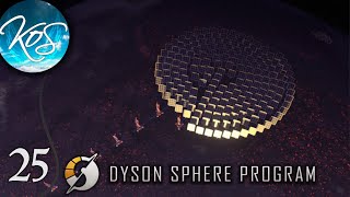 Dyson Sphere Program Ep 25 - POWER POSITIVE - Let's Play,  Early Access