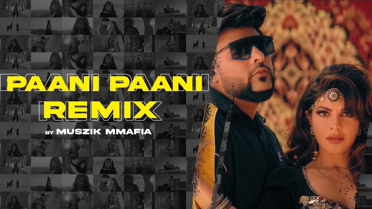 Paani Paani (Remix) - Muszik Mmafia | Badshah | Jacqueline Fernandez | Aastha Gill