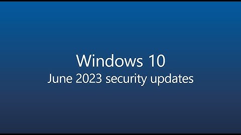 [KB5027215] WHAT IS NEW in Windows 10 June 2023 Patch Tuesday?