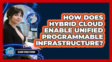 How Does Hybrid Cloud Enable Unified Programmable Infrastructure? - Cloud Stack Studio