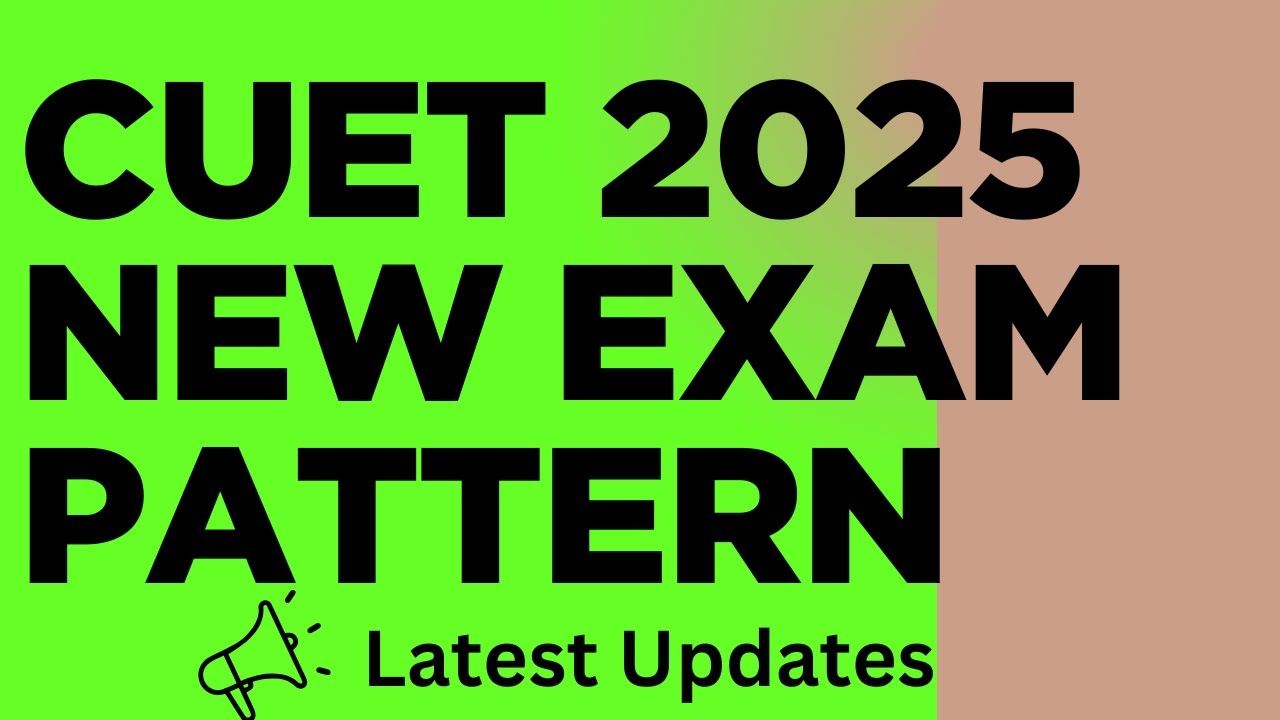 CUET 2025 Latest Exam Pattern || New Exam Pattern for CUET 2025 - YouTube