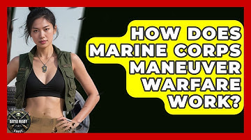 How Does Marine Corps Maneuver Warfare Work? - Battle Ready Force