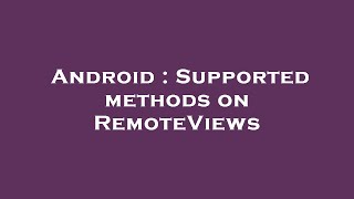 Celebrity Android : Supported methods on RemoteViews Wealth