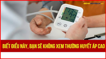 Biết điều này, bạn sẽ không xem thường huyết áp cao
