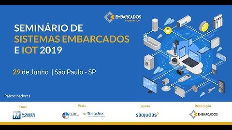 Seminário de Sistemas Embarcados e IoT 2019 - Melhores Momentos