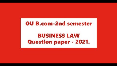 OU B.COM BUSINESS LAWS - 2ND SEM- QUESTION PAPER-2021.