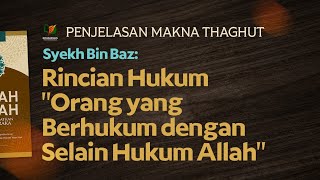 Syekh Bin Baz Merinci tentang Hukum Orang yang Berhukum dengan Selain Hukum Allah