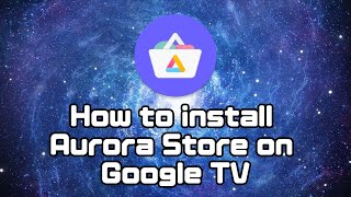 How to install Aurora Store on Google TV screenshot 4