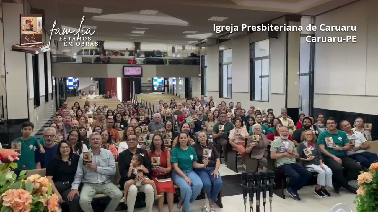 Família... Estamos em Obras! - Presbiteriana de Caruaru (Caruaru-PE)