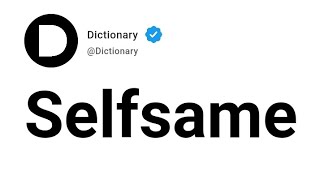 Selfsame Meaning In English