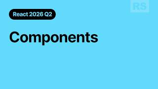 React 2026Q2 Components