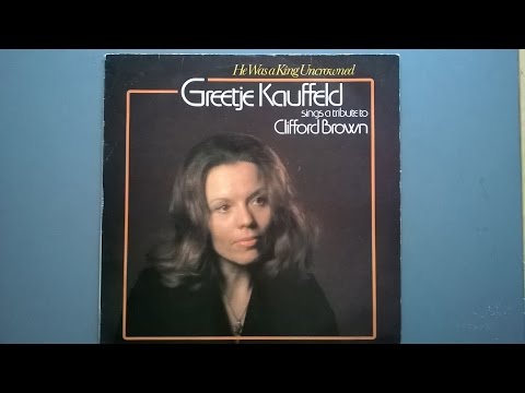 Dutch singer Greetje Kauffeld honors Clifford Brown  He Was A King Uncrowned