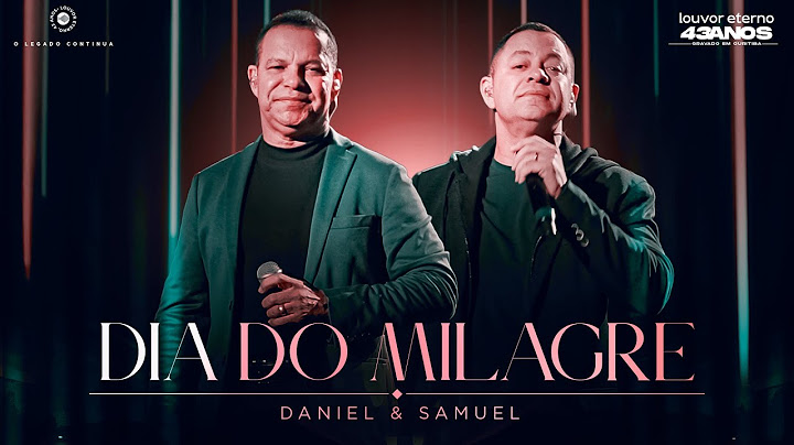 Daniel & Samuel – Dia do Milagre (43 Anos Louvor Eterno - Ao Vivo)