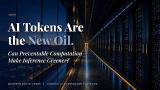 AI Tokens Are the New Oil. Can Preventable Computation Make Inference Greener | Maureen Doyle-Spare