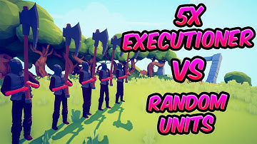 5X EXECUTIONER VS RANDOM UNİTS ⚔️😱😱| TABS - Totally Accurate Battle Simulator