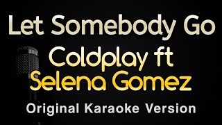 Let Somebody Go - Coldplay, Selena Gomez (Karaoke Songs With Lyrics - Original Key)