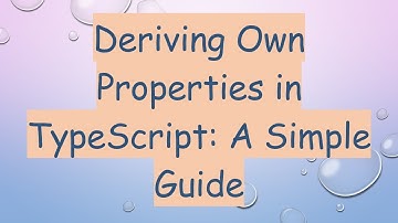 Deriving Own Properties in TypeScript: A Simple Guide