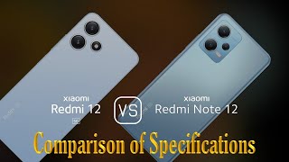 Xiaomi Redmi 12 5G vs. Xiaomi Redmi Note 12: A Comparison of Specifications