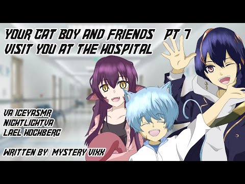 Your Cat Boy & friends visit you at the hospital I'm safe now part 7 Friends to lovers [Confession]
