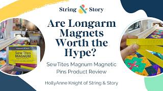 Are Longarm Magnets Worth the Hype? (SewTites Magnum Magnetic Pins Product Review)