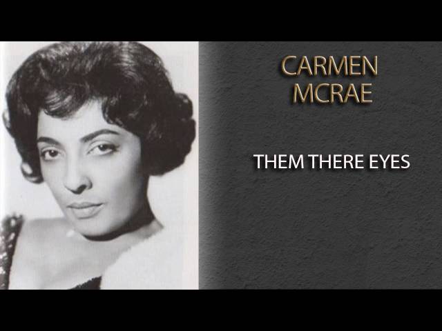 Carmen McRae - Them There Eyes