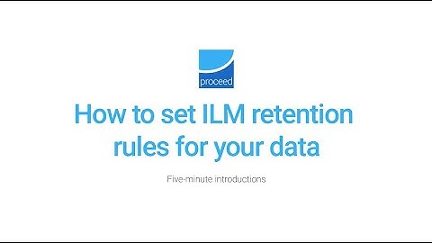 How to set ILM retention rules for your data